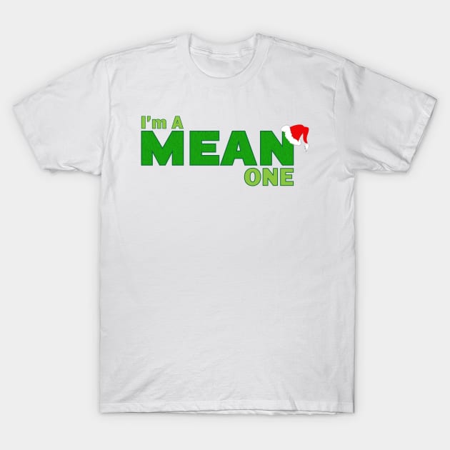 I'm a Mean One T-Shirt by StarkContrastDesigns
